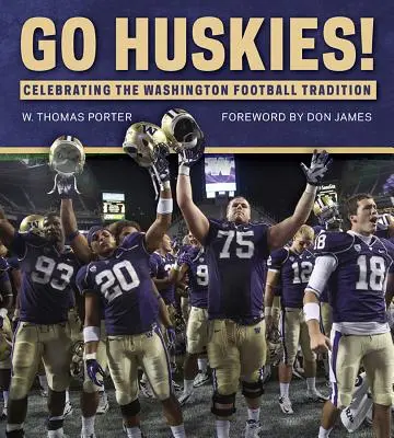 Forza Huskies! Celebrazione della tradizione calcistica di Washington - Go Huskies!: Celebrating the Washington Football Tradition