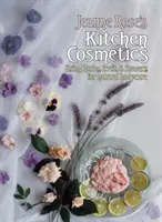 I cosmetici della cucina di Jeanne Rose - Uso di erbe, frutta e fiori per la cura naturale del corpo - Jeanne Rose's Kitchen Cosmetics - Using Herbs, Fruit and Flowers for Natural Bodycare