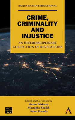 Crimine, criminalità e ingiustizia: Una raccolta interdisciplinare di rivelazioni - Crime, Criminality and Injustice: An Interdisciplinary Collection of Revelations