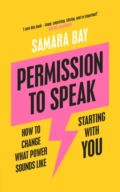 Izin untuk Berbicara - Bagaimana Mengubah Seperti Apa Kekuatan Itu, Dimulai dengan Anda - Permission to Speak - How to Change What Power Sounds Like, Starting With You