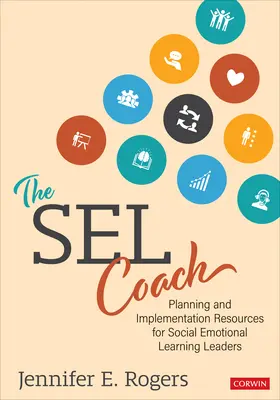 Il Sel Coach: Risorse per la pianificazione e l'implementazione per i leader dell'apprendimento socio-emotivo - The Sel Coach: Planning and Implementation Resources for Social Emotional Learning Leaders
