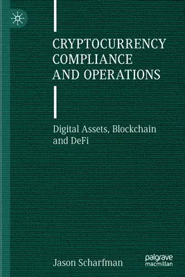Conformità e operazioni sulle criptovalute: Asset digitali, Blockchain e Defi - Cryptocurrency Compliance and Operations: Digital Assets, Blockchain and Defi