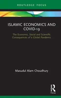 Economia islamica e Covid-19: Le conseguenze economiche, sociali e scientifiche di una pandemia globale - Islamic Economics and Covid-19: The Economic, Social and Scientific Consequences of a Global Pandemic