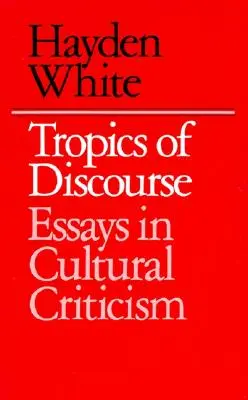 I tropici del discorso: Saggi di critica culturale - Tropics of Discourse: Essays in Cultural Criticism