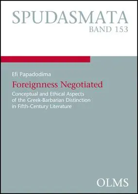 L'estraneità negoziata: Aspetti concettuali ed etici della distinzione greco-barbarica nella letteratura del V secolo - Foreignness Negotiated: Conceptual and Ethical Aspects of the Greek-Barbarian Distinction in Fifth-Century Literature