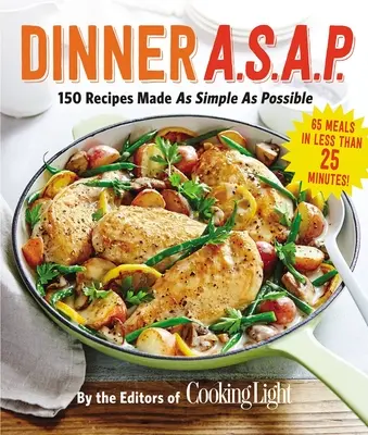 Cena A.S.A.P.: 150 ricette rese il più semplici possibile - Dinner A.S.A.P.: 150 Recipes Made as Simple as Possible