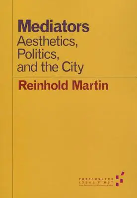 Mediatori: Estetica, politica e città - Mediators: Aesthetics, Politics, and the City