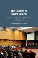 La politica della riforma giudiziaria: Cambiamento giudiziario e cultura giuridica in Indonesia - The Politics of Court Reform: Judicial Change and Legal Culture in Indonesia