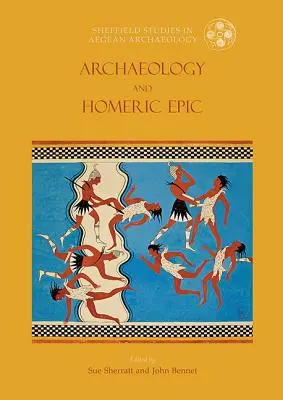 L'archeologia e l'epica omerica - Archaeology and the Homeric Epic