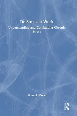 De-stress al lavoro: Capire e combattere lo stress cronico - De-Stress at Work: Understanding and Combatting Chronic Stress
