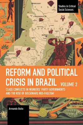 Riforma e crisi politica in Brasile: I conflitti di classe nei governi del Partito dei Lavoratori e l'ascesa del neofascismo di Bolsonaro - Reform and Political Crisis in Brazil: Class Conflicts in Workers' Party Governments and the Rise of Bolsonaro Neo-Fascism