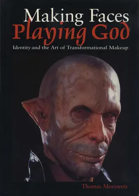 Fare le facce, giocare a fare Dio: L'identità e l'arte del trucco trasformativo - Making Faces, Playing God: Identity and the Art of Transformational Makeup