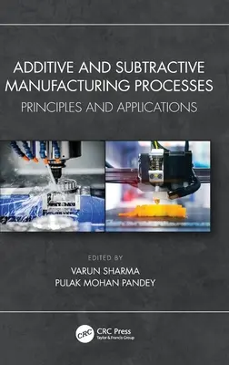 Processi di produzione additiva e sottrattiva: Principi e applicazioni - Additive and Subtractive Manufacturing Processes: Principles and Applications