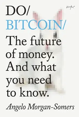 Fare Bitcoin: Il futuro del denaro e quello che devi sapere. - Do Bitcoin: The Future of Money. and What You Need to Know.