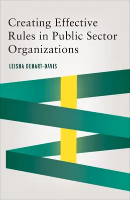 Creare regole efficaci nelle organizzazioni del settore pubblico - Creating Effective Rules in Public Sector Organizations
