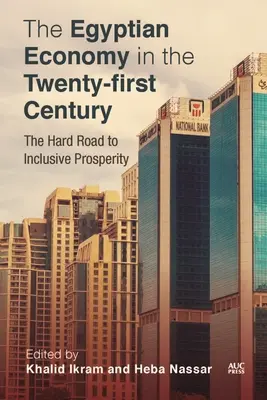 L'economia egiziana nel XXI secolo: La difficile strada verso la prosperità inclusiva - Egyptian Economy in the Twenty-First Century: The Hard Road to Inclusive Prosperity