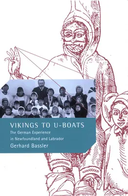 Dai vichinghi agli U-Boat - L'esperienza tedesca a Terranova e Labrador - Vikings to U-Boats - The German Experience in Newfoundland and Labrador
