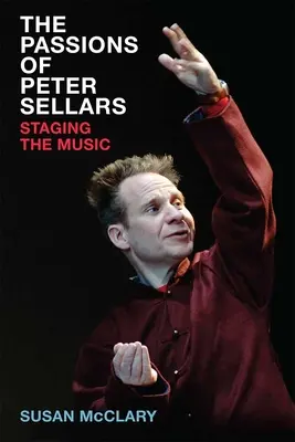 Le passioni di Peter Sellars: Mettere in scena la musica - The Passions of Peter Sellars: Staging the Music