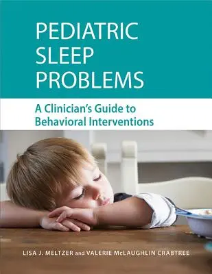 Problemi del sonno in età pediatrica: Guida del clinico agli interventi comportamentali - Pediatric Sleep Problems: A Clinician's Guide to Behavioral Interventions