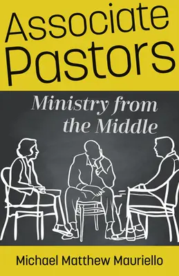 Pastori associati: Il ministero dal centro - Associate Pastors: Ministry from the Middle
