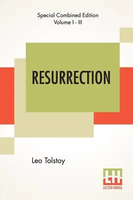 Resurrezione (completo): Tradotto dalla signora Louise Maude - Resurrection (Complete): Translated By Mrs. Louise Maude