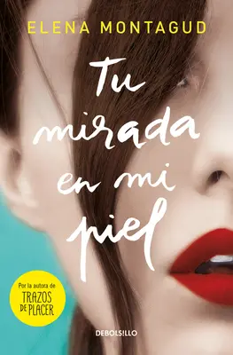 Tu Mirada En Mi Piel / Il tuo sguardo sulla mia pelle - Tu Mirada En Mi Piel / Your Gaze on My Skin