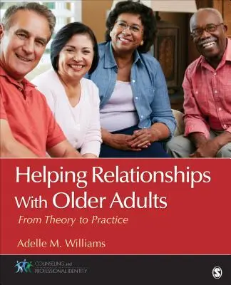 Relazioni d'aiuto con gli anziani: Dalla teoria alla pratica - Helping Relationships with Older Adults: From Theory to Practice