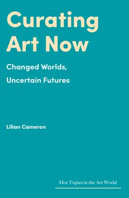 Curare l'arte oggi - Curating Art Now