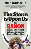 La tempesta è su di noi - Come QAnon è diventato un movimento, un culto e una teoria del complotto su tutto - Storm Is Upon Us - How QAnon Became a Movement, Cult, and Conspiracy Theory of Everything