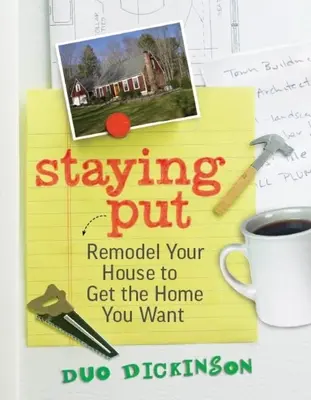 Rimanere a casa - Rimodellare la casa per ottenere la casa che si desidera - Staying Put - Remodel Your House to Get the Home You Want