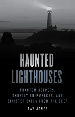Fari infestati: Custodi fantasma, naufragi spettrali e sinistri richiami dagli abissi - Haunted Lighthouses: Phantom Keepers, Ghostly Shipwrecks, and Sinister Calls from the Deep