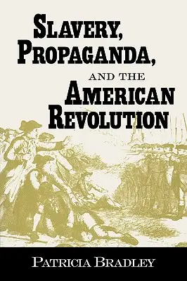 Schiavitù, propaganda e rivoluzione americana - Slavery, Propaganda, and the American Revolution