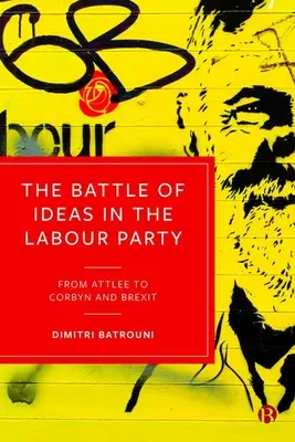 La battaglia delle idee nel partito laburista: Da Attlee a Corbyn e alla Brexit - The Battle of Ideas in the Labour Party: From Attlee to Corbyn and Brexit