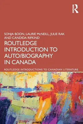 L'introduzione Routledge all'auto/biografia in Canada - The Routledge Introduction to Auto/biography in Canada