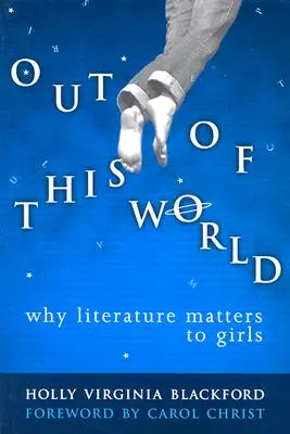 Fuori dal mondo: Perché la letteratura è importante per le ragazze - Out of This World: Why Literature Matters to Girls