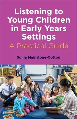 Ascoltare i bambini nelle strutture per la prima infanzia: Una guida pratica - Listening to Young Children in Early Years Settings: A Practical Guide
