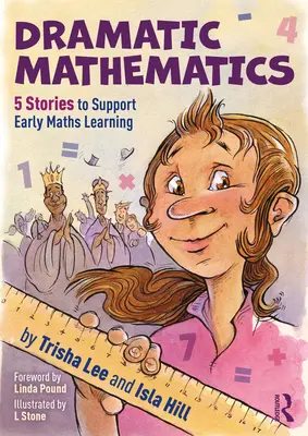 Matematica drammatica: 5 storie per sostenere l'apprendimento precoce della matematica - Dramatic Mathematics: 5 Stories to Support Early Maths Learning