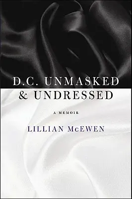 D.C. smascherata e svestita: Un libro di memorie - D.C. Unmasked & Undressed: A Memoir