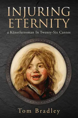 Ferendo l'eternità: Un romanzo di Knstler in ventisei canti (volume 25) - Injuring Eternity: A Knstlerroman in Twenty-Six Cantosvolume 25