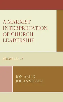Un'interpretazione marxista della leadership ecclesiale: Romani 13:1-7 - A Marxist Interpretation of Church Leadership: Romans 13:1-7