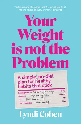 Il tuo peso non è il problema: Un piano semplice e senza diete per abitudini sane che rimangono nel tempo - Your Weight Is Not the Problem: A Simple, No-Diet Plan for Healthy Habits That Stick