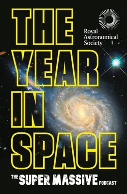L'anno nello spazio: Dai creatori del podcast spaziale numero uno, in collaborazione con la Royal Astronomical Society - The Year in Space: From the Makers of the Number-One Space Podcast, in Conjunction with the Royal Astronomical Society