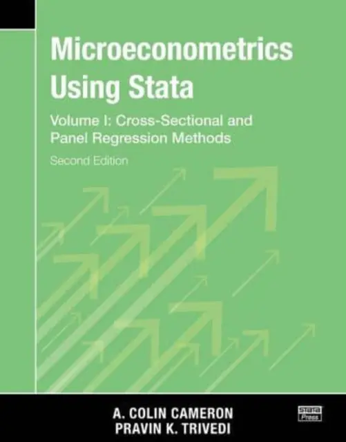 Microeconometria con Stata, seconda edizione, volume I: Modelli di regressione trasversale e panel - Microeconometrics Using Stata, Second Edition, Volume I: Cross-Sectional and Panel Regression Models