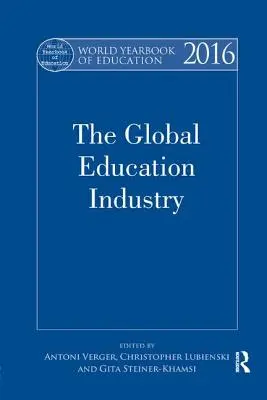 Annuario mondiale dell'istruzione 2016: L'industria dell'istruzione globale - World Yearbook of Education 2016: The Global Education Industry