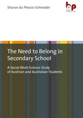 Il bisogno di appartenenza nella scuola secondaria: Uno studio di scienze del lavoro sociale su studenti austriaci e australiani - The Need to Belong in Secondary School: A Social Work Science Study of Austrian and Australian Students