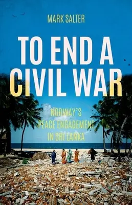Porre fine a una guerra civile: l'impegno di pace della Norvegia nello Sri Lanka - To End a Civil War: Norway's Peace Engagement in Sri Lanka