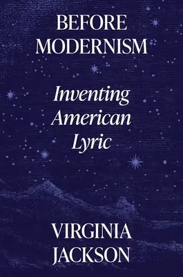 Prima del modernismo: l'invenzione della lirica americana - Before Modernism: Inventing American Lyric