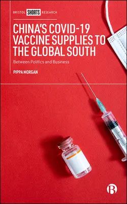 Le forniture cinesi di vaccini Covid-19 al Sud del mondo: Tra politica e affari - China's Covid-19 Vaccine Supplies to the Global South: Between Politics and Business
