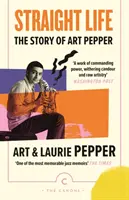 Vita dritta: La storia di Art Pepper - Straight Life: The Story Of Art Pepper