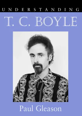 Capire T.C. Boyle - Understanding T.C. Boyle